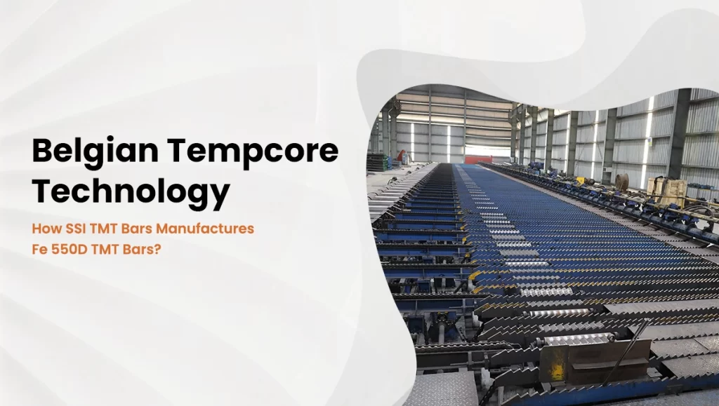 Belgian tempcore technology | SSI TMT Bars